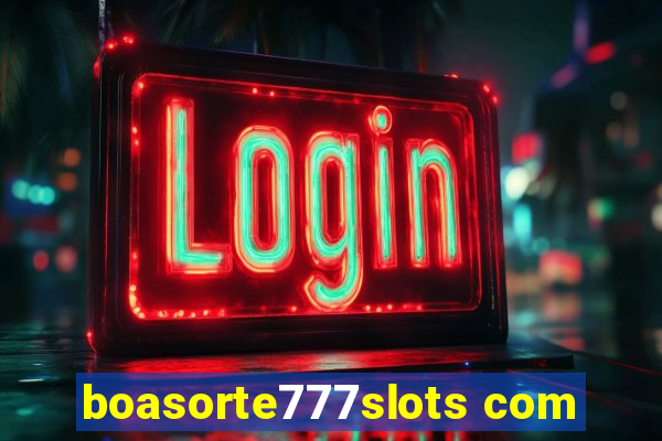 boasorte777slots com